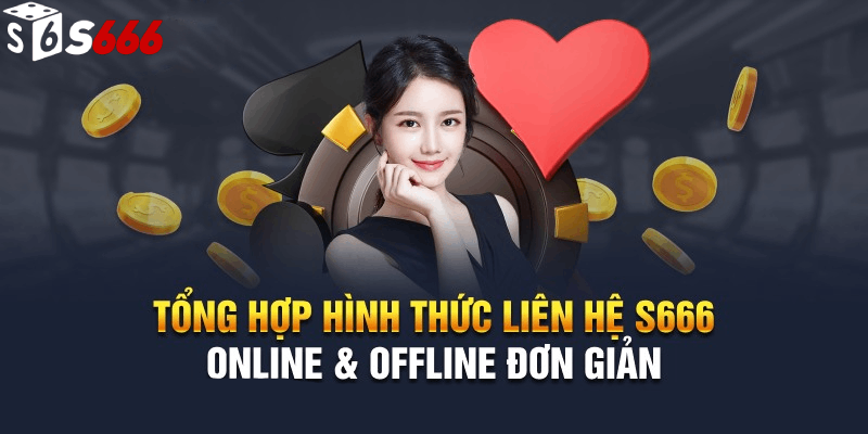 Những phương thức liên hệ S666 App phổ biến hiện nay