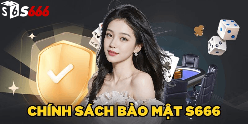 Tổng quan về chính sách bảo mật s666 app